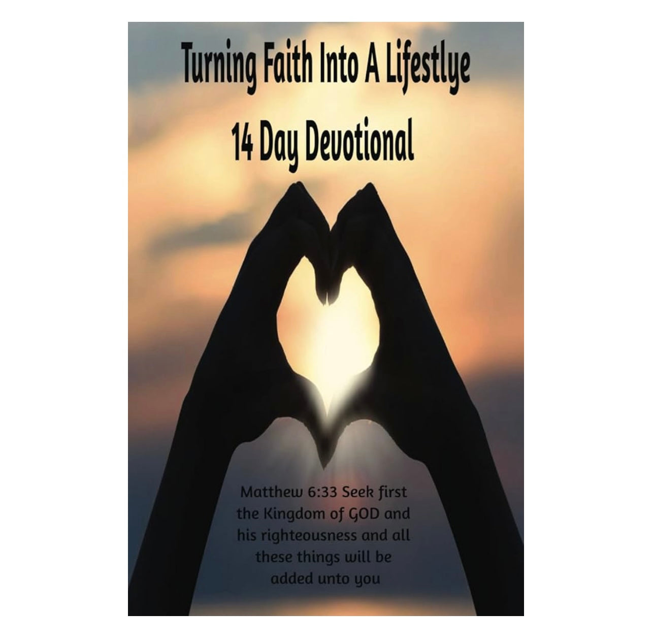 A: Turning Faith into a Lifestyle: 14 Day Devotional