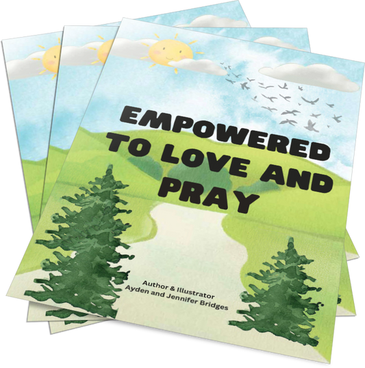 A: Empowered to Love and Pray